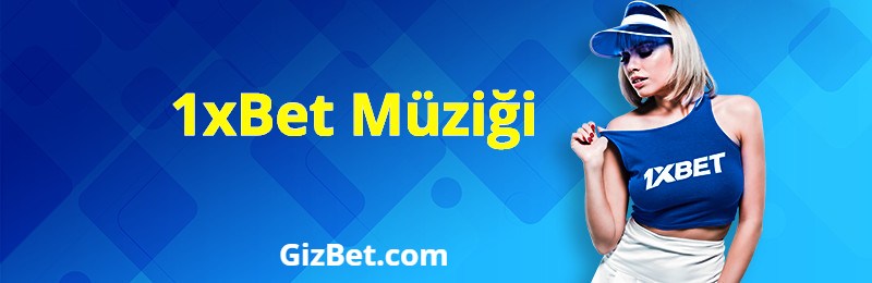 1xBet Müziği - 1xBet Reklam Müziği 2021 ve 2022