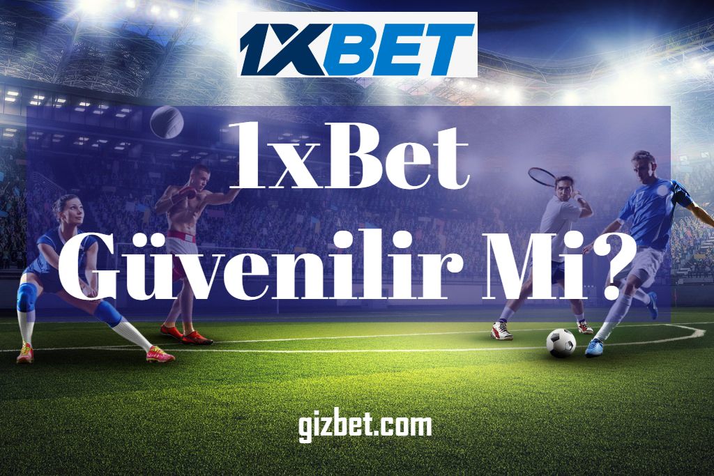 1xBet Güvenilir Mi